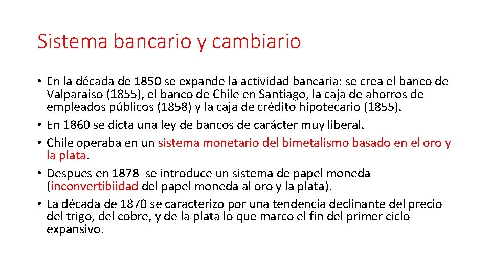 Sistema bancario y cambiario • En la década de 1850 se expande la actividad