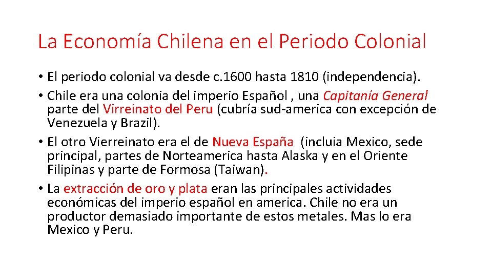 La Economía Chilena en el Periodo Colonial • El periodo colonial va desde c.