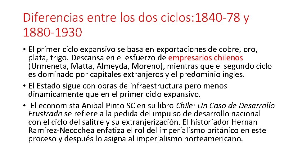 Diferencias entre los dos ciclos: 1840 -78 y 1880 -1930 • El primer ciclo