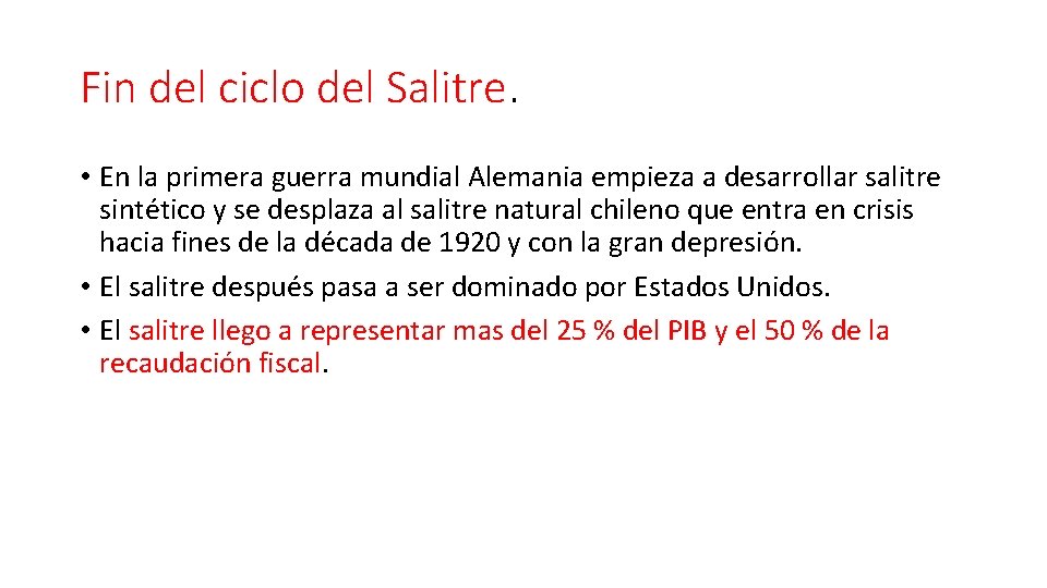 Fin del ciclo del Salitre. • En la primera guerra mundial Alemania empieza a