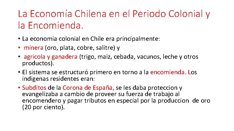 La Economía Chilena en el Periodo Colonial y la Encomienda. • La economia colonial