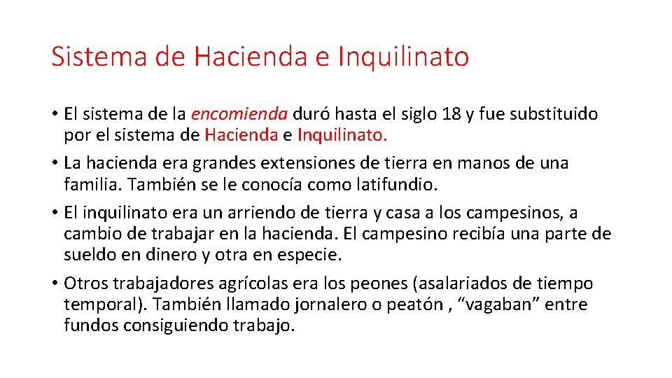 Sistema de Hacienda e Inquilinato • El sistema de la encomienda duró hasta el