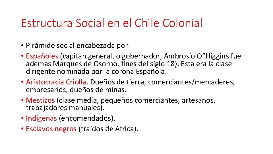 Estructura Social en el Chile Colonial • Pirámide social encabezada por: • Españoles (capitan