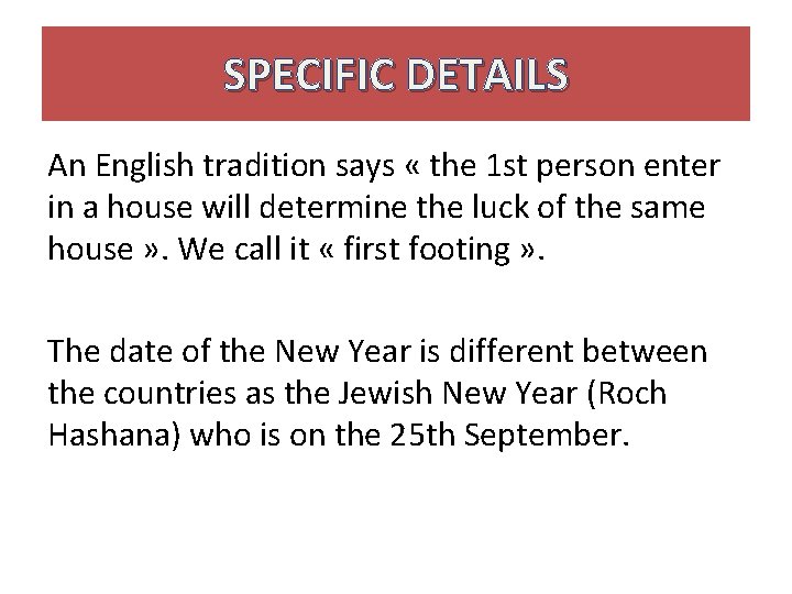 SPECIFIC DETAILS An English tradition says « the 1 st person enter in a