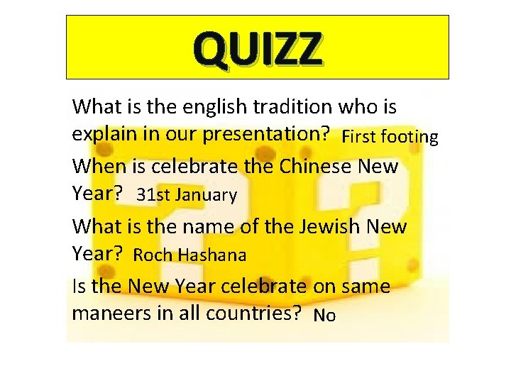 QUIZZ What is the english tradition who is explain in our presentation? First footing