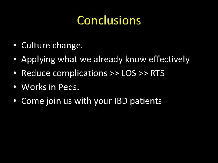 Conclusions • • • Culture change. Applying what we already know effectively Reduce complications