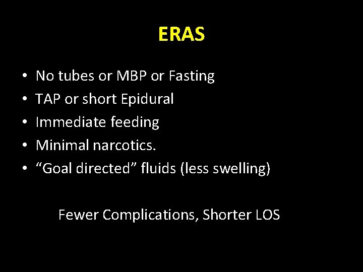 ERAS • • • No tubes or MBP or Fasting TAP or short Epidural