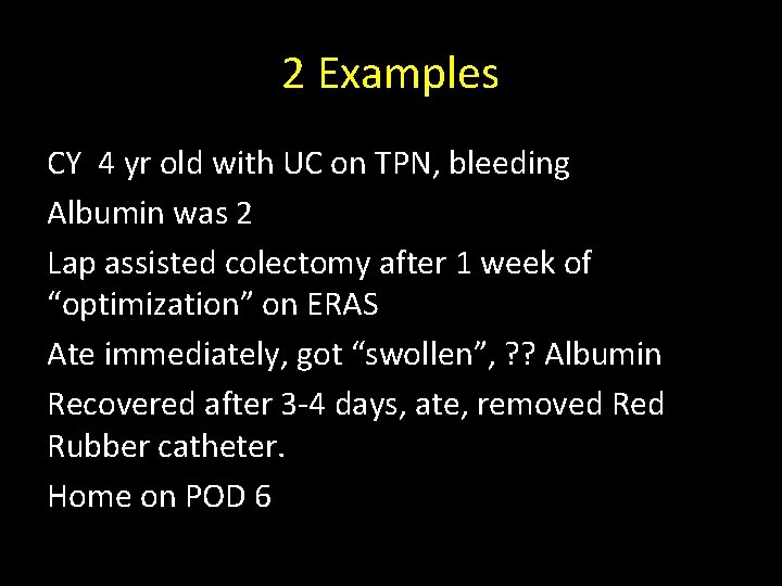2 Examples CY 4 yr old with UC on TPN, bleeding Albumin was 2
