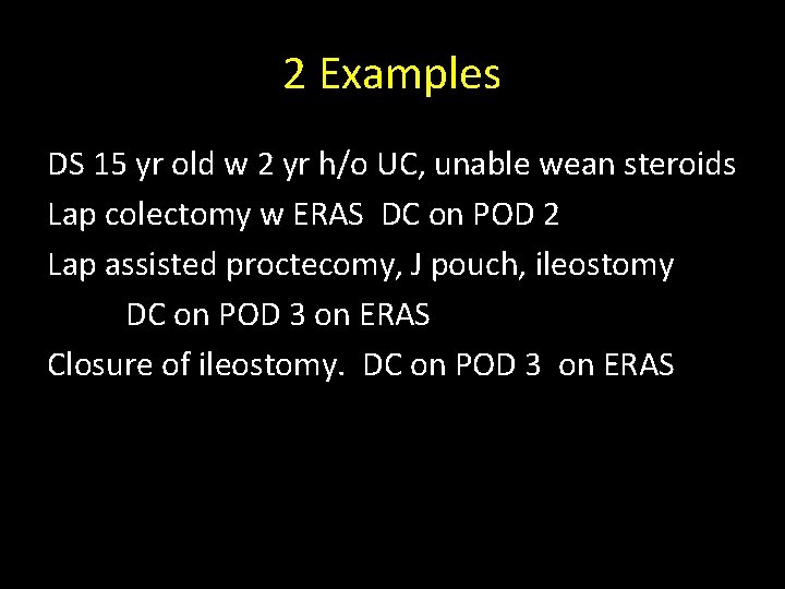 2 Examples DS 15 yr old w 2 yr h/o UC, unable wean steroids