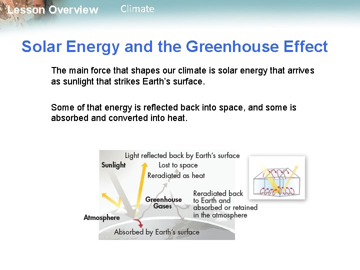Lesson Overview Climate Solar Energy and the Greenhouse Effect The main force that shapes