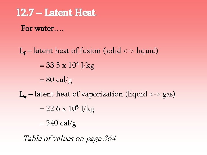 12. 7 – Latent Heat For water…. Lf – latent heat of fusion (solid