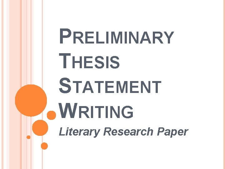 PRELIMINARY THESIS STATEMENT WRITING Literary Research Paper 