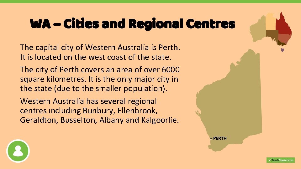 WA – Cities and Regional Centres The capital city of Western Australia is Perth.