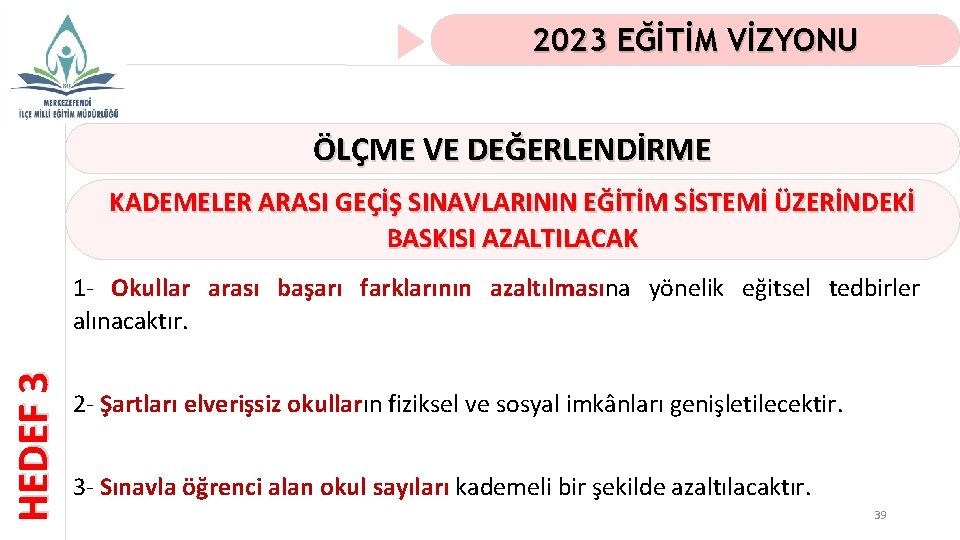 2023 EĞİTİM VİZYONU ÖLÇME VE DEĞERLENDİRME KADEMELER ARASI GEÇİŞ SINAVLARININ EĞİTİM SİSTEMİ ÜZERİNDEKİ BASKISI