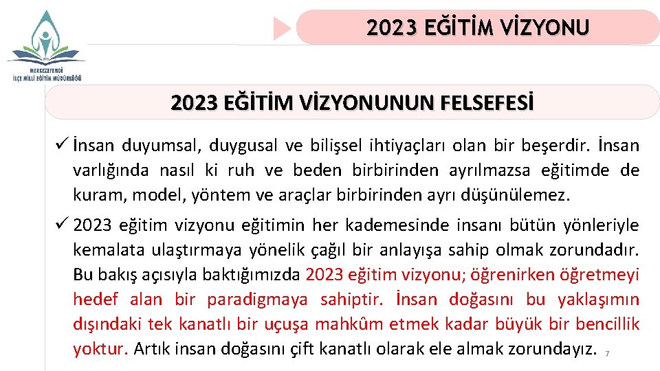 2023 EĞİTİM VİZYONUNUN FELSEFESİ ü İnsan duyumsal, duygusal ve bilişsel ihtiyaçları olan bir beşerdir.