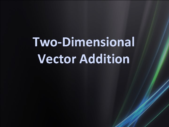 Two-Dimensional Vector Addition 