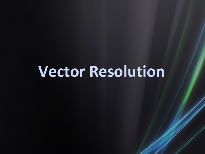 Vector Resolution 