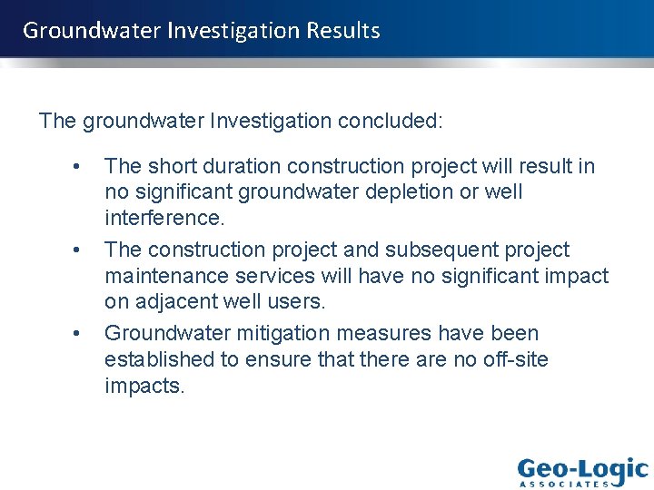 Groundwater Investigation Results The groundwater Investigation concluded: • • • The short duration construction