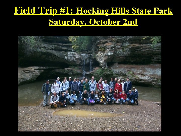 Field Trip #1: Hocking Hills State Park Saturday, October 2 nd 