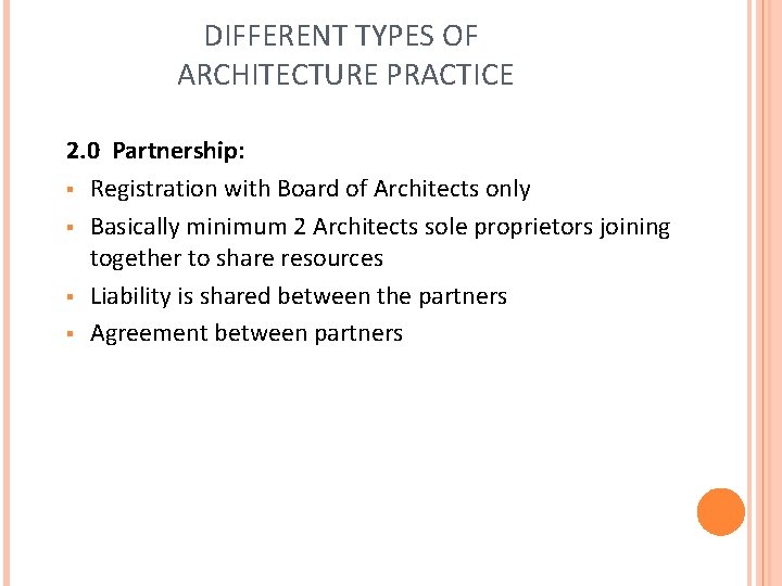 DIFFERENT TYPES OF ARCHITECTURE PRACTICE 2. 0 Partnership: § Registration with Board of Architects