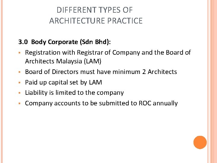 DIFFERENT TYPES OF ARCHITECTURE PRACTICE 3. 0 Body Corporate (Sdn Bhd): § Registration with