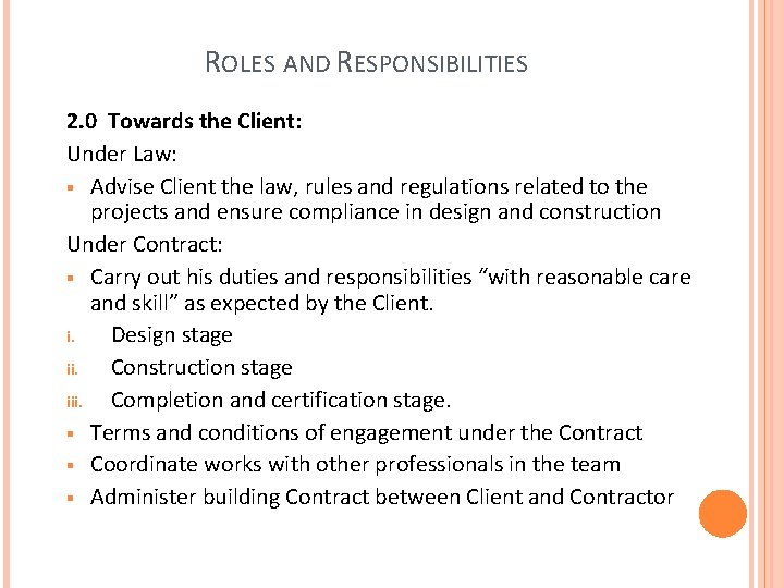 ROLES AND RESPONSIBILITIES 2. 0 Towards the Client: Under Law: § Advise Client the