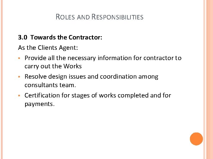 ROLES AND RESPONSIBILITIES 3. 0 Towards the Contractor: As the Clients Agent: § Provide