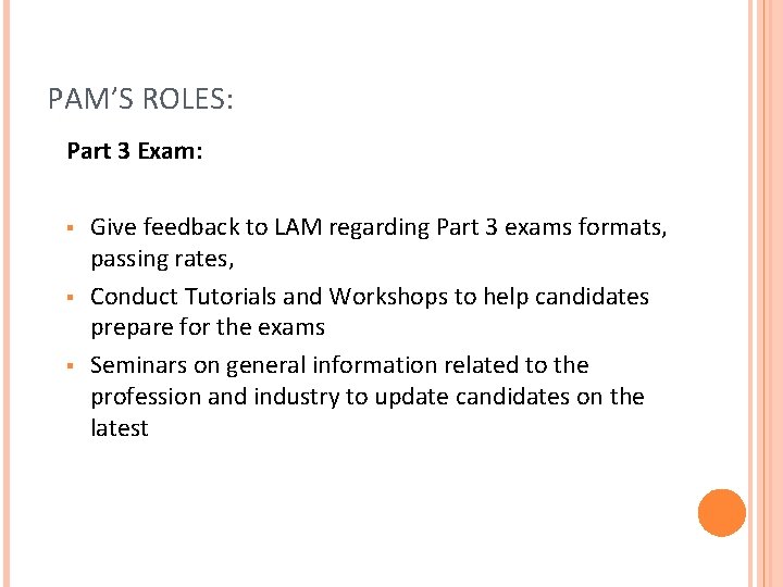 PAM’S ROLES: Part 3 Exam: § § § Give feedback to LAM regarding Part