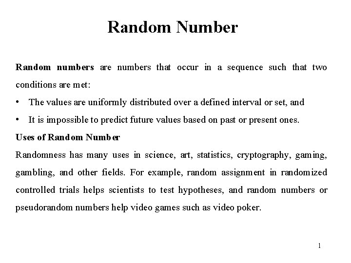 Random Number Random numbers are numbers that occur in a sequence such that two