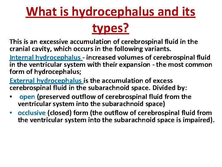What is hydrocephalus and its types? This is an excessive accumulation of cerebrospinal fluid