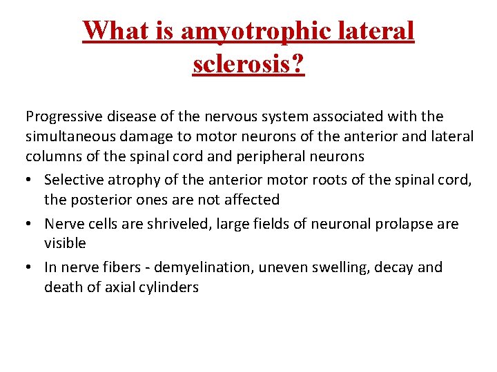 What is amyotrophic lateral sclerosis? Progressive disease of the nervous system associated with the