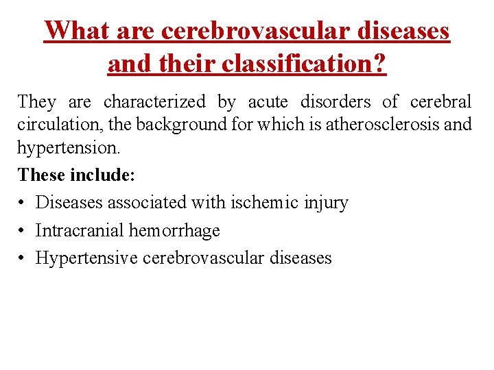 What are cerebrovascular diseases and their classification? They are characterized by acute disorders of