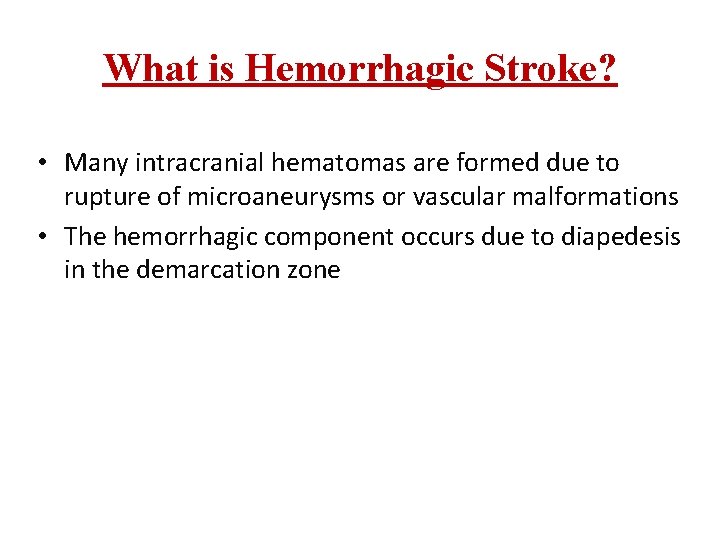 What is Hemorrhagic Stroke? • Many intracranial hematomas are formed due to rupture of