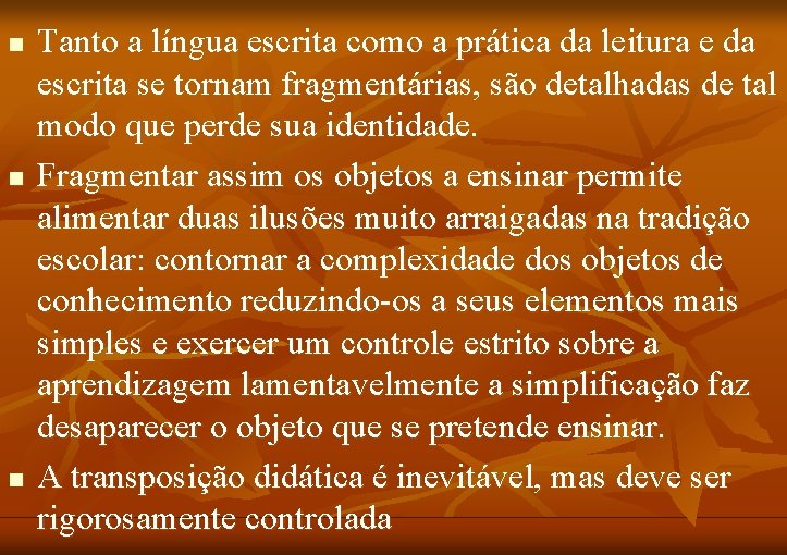 n n n Tanto a língua escrita como a prática da leitura e da