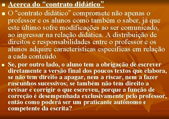 n n n Acerca do “contrato didático” O “contrato didático” compromete não apenas o