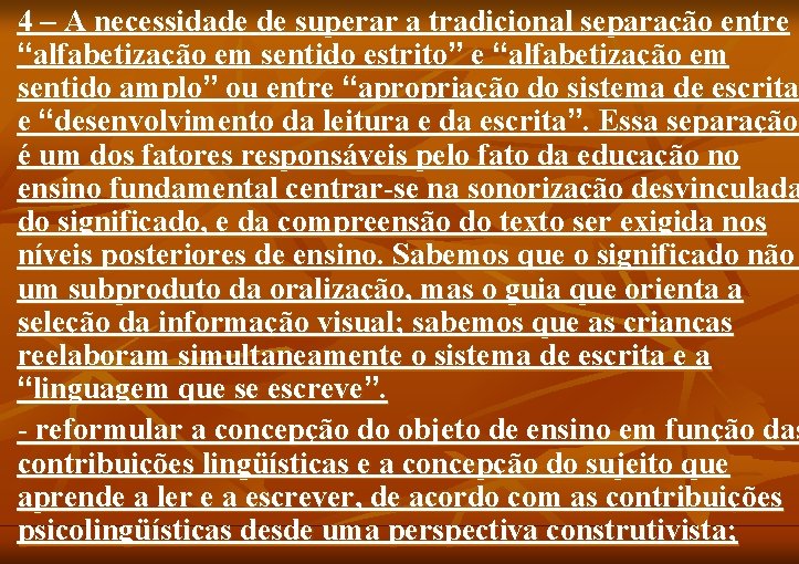 n n 4 – A necessidade de superar a tradicional separação entre “alfabetização em