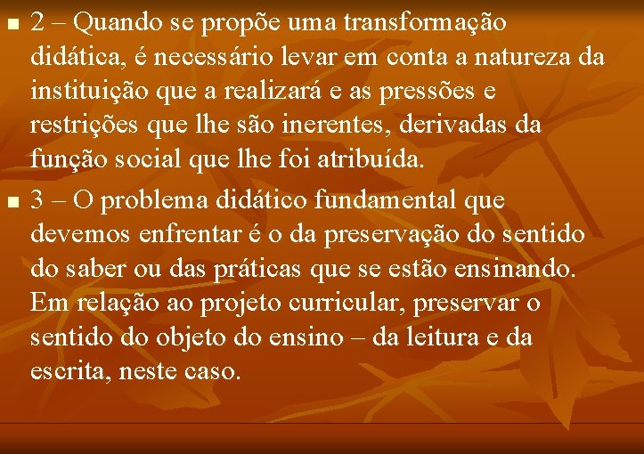 n n 2 – Quando se propõe uma transformação didática, é necessário levar em