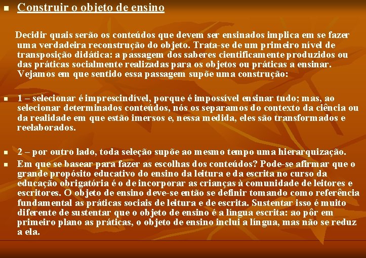 n Construir o objeto de ensino Decidir quais serão os conteúdos que devem ser
