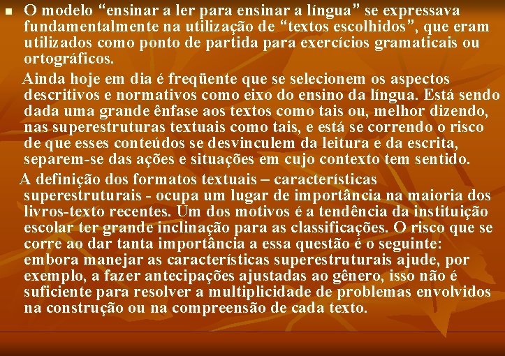 n O modelo “ensinar a ler para ensinar a língua” se expressava fundamentalmente na
