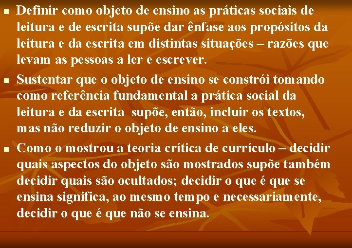 n n n Definir como objeto de ensino as práticas sociais de leitura e