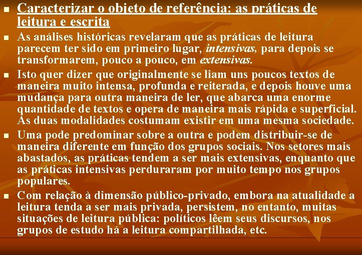 n n n Caracterizar o objeto de referência: as práticas de leitura e escrita