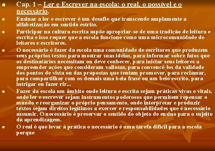 n n n Cap. 1 – Ler e Escrever na escola: o real, o