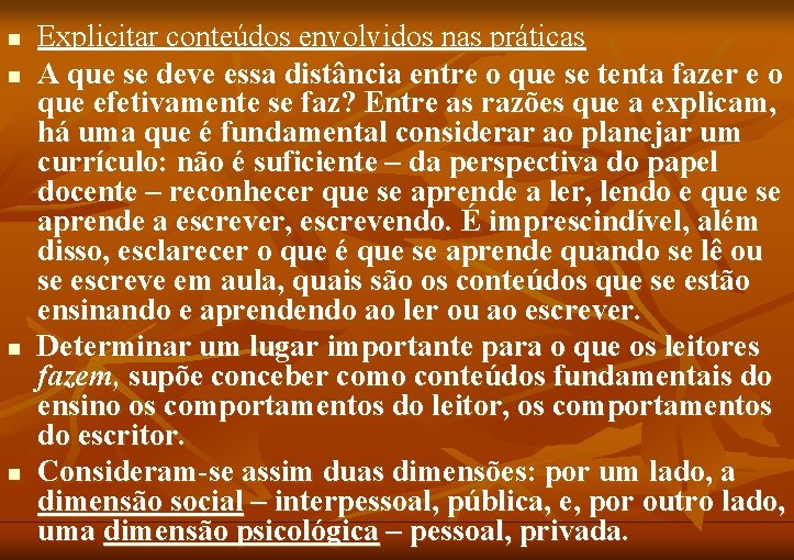 n n Explicitar conteúdos envolvidos nas práticas A que se deve essa distância entre