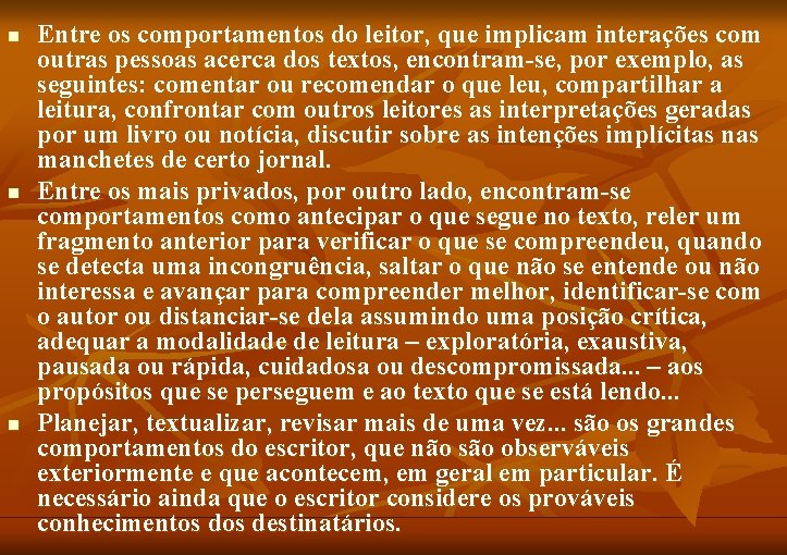 n n n Entre os comportamentos do leitor, que implicam interações com outras pessoas