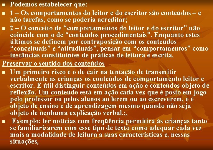Podemos estabelecer que: n 1 – Os comportamentos do leitor e do escritor são
