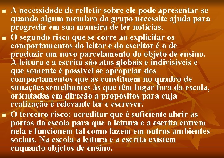 n n n A necessidade de refletir sobre ele pode apresentar-se quando algum membro
