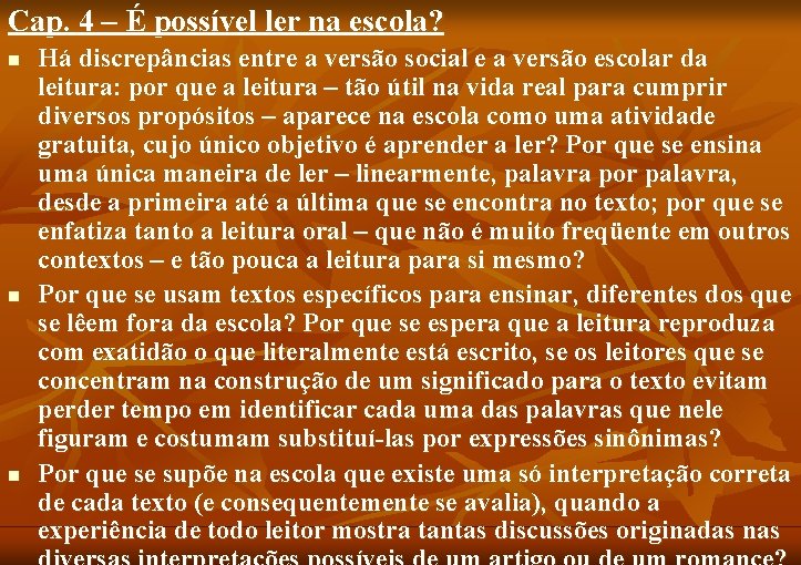 Cap. 4 – É possível ler na escola? n n n Há discrepâncias entre