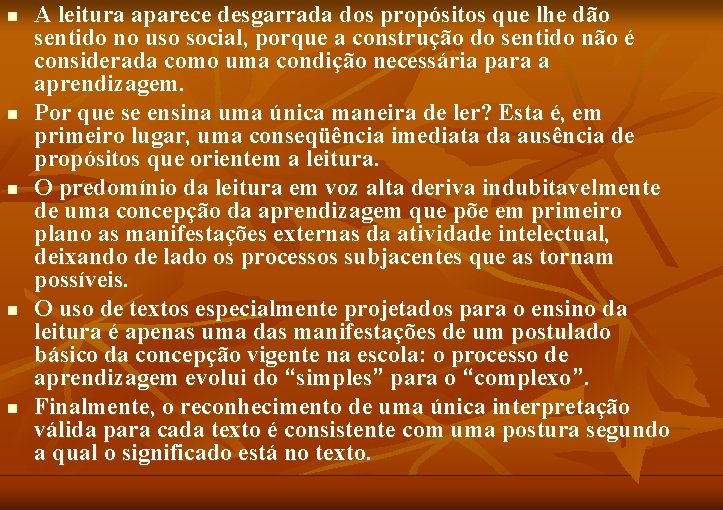 n n n A leitura aparece desgarrada dos propósitos que lhe dão sentido no