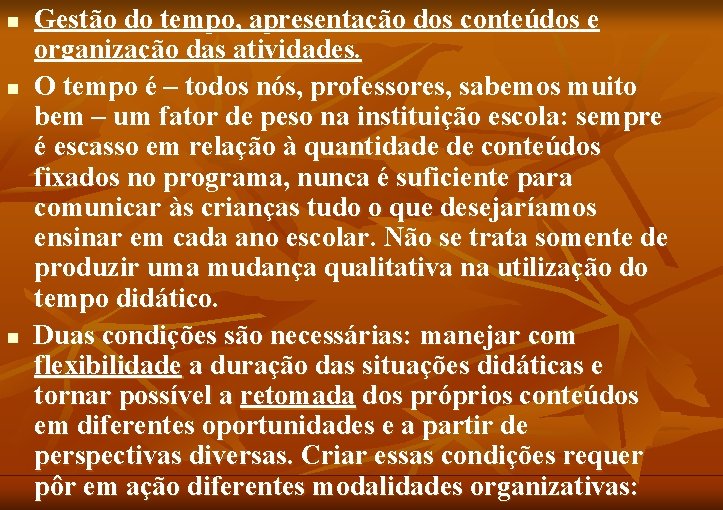 n n n Gestão do tempo, apresentação dos conteúdos e organização das atividades. O