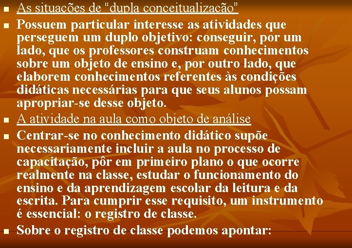 n n n As situações de “dupla conceitualização” Possuem particular interesse as atividades que